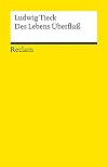 Des Lebens Überfluss (Klassiker der Weltliteratur)