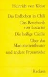 Das Erdbeben in Chili ; Das Bettelweib von Locarno ; Die heilige Cäcilie ; Uber das Marionettentheater und andere Prosastücke