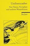 Undinenzauber: Geschichten und Gedichte von Nixen, Nymphen und anderen Wasserfrauen