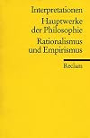 Interpretationen: Hauptwerke der Philosophie: Hauptwerke der Philosophie. Rationalismus und Empirismus. Interpretationen