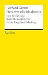 Der Deutsche Idealismus: Eine Einführung in die Philosophie von Fichte, Hegel und Schelling (Reclams Universal-Bibliothek)