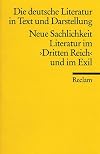 Neue Sachlichkeit Literatur Im Dritten Reich Und Im Exil (Die Deutsche Literatur : ein Abriss in Text und Darstellung ; Bd. 15) (German Edition)