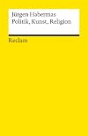 Politik, Kunst, Religion: Essays über zeitgenössische Philosophen