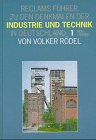 Reclams F&uuml;hrer zu den Denkmalen der Industrie und Technik in Deutschland, Bd.1, Alte L&auml;nder