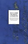 Reclams Romanlexikon: Deutschsprachige erzählende Literatur vom Mittelalter bis zur Gegenwart