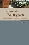 Lexikon der Bautypen : Funktionen und Formen der Architektur