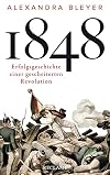 1848: Erfolgsgeschichte einer gescheiterten Revolution