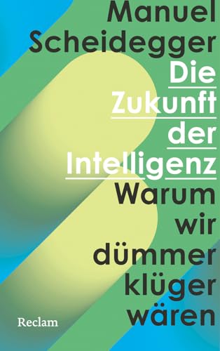 Cover: <> Zukunft der Intelligenz warum wir dümmer klüger wären