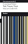 Tod, Trauer, Trost: Was am Ende hilft (Reclams Universal-Bibliothek)