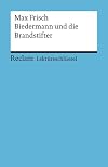 Reclam Lektüreschlüssel : Frisch : Biedermann und die Brandstifter