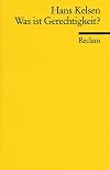 What is Justice?: Justice, Law, and Politics in the Mirror of Science: Collected Essays