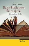 Basis Bibliothek Philosophie: Hundert klassische Werke