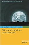Wie man ein Sandkorn zum Mond rollt: Physikalische R&auml;tsel und Paradoxien