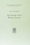 The Parable of the Wicked Tenants: An Inquiry into Parable Interpretation (Wissenschaftliche Untersuchungen Zum Neuen Testament)