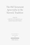 The Old Testament Apocrypha in the Slavonic tradition continuity and diversity