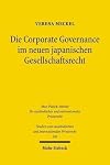 Die Corporate Governance im neuen japanischen Gesellschaftsrecht unter besonderer Berücksichtigung der Aufgaben von Verwaltungs- und Prüferrat