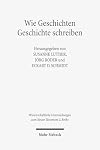 Wie Geschichten Geschichte Schreiben: Fruhchristliche Literatur Zwischen Faktualitat Und Fiktionalitat (Wissenschaftliche Untersuchungen Zum Neuen Testament 2.Reihe) (German Edition)