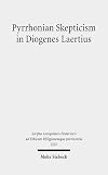 Pyrrhonian Skepticism in Diogenes Laertius (Scripta Antiquitatis Posterioris Ad Ethicam Religionemque Pertinentia)