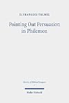 Pointing Out Persuasion in Philemon: Fifty Readings of Paul's Rhetoric from the Fourth to the Eighteenth Century (History of Biblical Exegesis, 1)