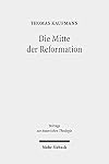 Die Mitte der Reformation : eine Studie zu Buchdruck und Publizistik im deutschen Sprachgebiet, zu ihren Akteuren und deren Strategien, Inszenierungs- und Ausdrucksformen