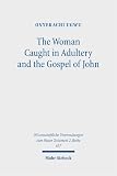 The woman caught in adultery and the Gospel of John