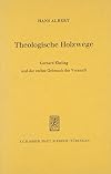 Theologische Holzwege: Gerhard Ebeling und der rechte Gebrauch der Vernunft