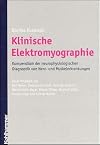 Klinische Elektromyographie: Kompendium der neurophysiologischen Diagnostik von Nerv- und Muskelerkrankungen