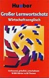 Großer Lernwortschatz, Wirtschaftsenglisch: Umfassend, gründlich, unterhaltsam. 10000 Wörter zu 80 Themen