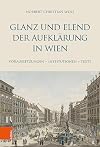 Glanz und Elend der Aufklärung in Wien: Voraussetzungen - Institutionen - Texte (Literaturgeschichte in Studien und Quellen)