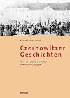 Czernowitzer Geschichten : über eine städtische Kultur in Mittelosteuropa