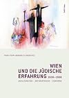 Wien und die jüdische Erfahrung 1900-1938 : Akkulturation, Antisemitismus, Zionismus