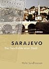 Sarajevo : die Geschichte einer Stadt