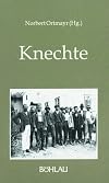 Knechte. Autobiographische Dokumente und sozialhistorische Skizzen