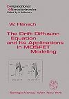 The Drift Diffusion Equation and Its Applications in MOSFET Modeling (Computational Microelectronics)