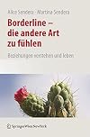 Borderline - Die andere Art zu fühlen: Beziehungen verstehen und leben