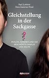 Gleichstellung in der Sackgasse?: Frauen, Mรคnner und die erschรถpfte Familie von heute