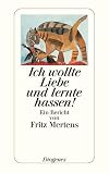 Ich wollte Liebe und lernte hassen