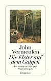 Die Elster auf dem Galgen: Ein Roman aus der Zeit Pieter Bruegels