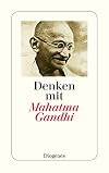 Denken mit Mahatma Gandhi: Auswahl aus den Schriften (detebe)