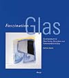 Faszination Glas ein Arbeitsbuch für Glass Fusing, Glasmalerei und Flammenarbeit mit Glas