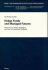 Hedge funds and managed futures: Performance, risks, strategies, and use in investment portfolios (Bank- und finanzwirtschaftliche Forschungen)