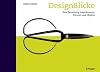 DesignBlicke. Eine Sammlung inspirierender Formen und Objekte