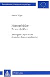 Männerbilder - Frauenbilder. Androgyne Utopie in der deutschen Literatur zwischen 1970 und 1980
