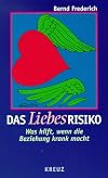 Das Liebesrisiko. Was hilft, wenn die Beziehung krank macht.