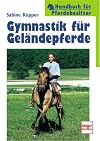 Gymnastik für Geländepferde. Handbuch für Pferdebesitzer.