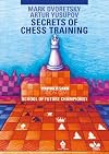 Secrets of Chess Training: School of Future Chess Champions 1 (Progress in Chess)