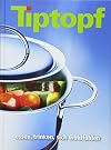 Tiptopf : Essen, trinken, sich wohlfรผhlen