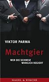 Machtgier. Wer die Schweiz wirklich regiert
