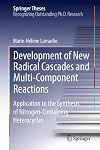 Development of New Radical Cascades and Multi-Component Reactions Application to the Synthesis of Nitrogen-Containing Heterocycles