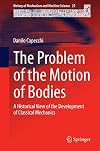 The Problem of the Motion of Bodies A Historical View of the Development of Classical Mechanics
